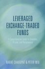 Leveraged Exchange-Traded Funds : A Comprehensive Guide to Structure, Pricing, and Performance - Book