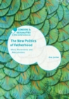 The New Politics of Fatherhood : Men's Movements and Masculinities - Book