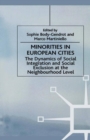 Minorities in European Cities : The Dynamics of Social Integration and Social Exclusion at the Neighbourhood Level - eBook
