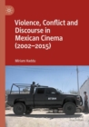 Violence, Conflict and Discourse in Mexican Cinema (2002-2015) - Book