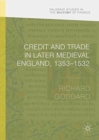 Credit and Trade in Later Medieval England, 1353-1532 - Book