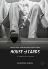 Language and Manipulation in House of Cards : A Pragma-Stylistic Perspective - Book