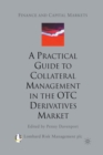 A Practical Guide to Collateral Management in the OTC Derivatives Market - Book