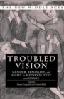 Troubled Vision : Gender, Sexuality and Sight in Medieval Text and Image - Book