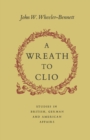 A Wreath to Clio : Studies in British, American and German Affairs - eBook