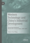 Western Technology and China's Industrial Development : Steamship Building in Nineteenth-Century China, 1828-1895 - Book