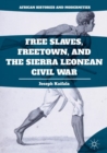 Free Slaves, Freetown, and the Sierra Leonean Civil War - eBook