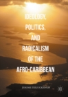 Ideology, Politics, and Radicalism of the Afro-Caribbean - eBook