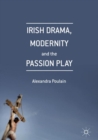 Irish Drama, Modernity and the Passion Play - Book