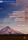 Venezuela, ALBA, and the Limits of Postneoliberal Regionalism in Latin America and the Caribbean - Book