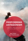 Performing Antagonism : Theatre, Performance & Radical Democracy - eBook
