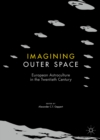 Imagining Outer Space : European Astroculture in the Twentieth Century - eBook