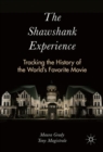 The Shawshank Experience : Tracking the History of the World’s Favorite Movie - Book