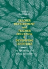 Teacher Development and Teacher Education in Developing Countries : On Becoming and Being a Teacher - eBook