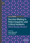 Decision Making in Police Enquiries and Critical Incidents : What Really Works? - eBook