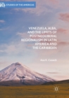 Venezuela, ALBA, and the Limits of Postneoliberal Regionalism in Latin America and the Caribbean - Book