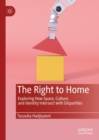 The Right to Home : Exploring How Space, Culture, and Identity Intersect with Disparities - Book