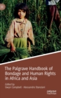 The Palgrave Handbook of Bondage and Human Rights in Africa and Asia - Book