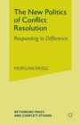 The New Politics of Conflict Resolution : Responding to Difference - Book