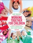 Working Together for Children : A Critical Introduction to Multi-Agency Working - Book