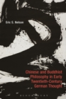 Chinese and Buddhist Philosophy in Early Twentieth-Century German Thought - eBook