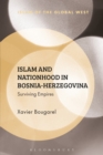 Islam and Nationhood in Bosnia-Herzegovina : Surviving Empires - eBook