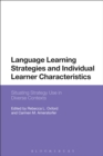 Language Learning Strategies and Individual Learner Characteristics : Situating Strategy Use in Diverse Contexts - eBook