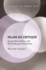 Islam as Critique : Sayyid Ahmad Khan and the Challenge of Modernity - eBook