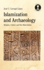 Islamization and Archaeology : Religion, Culture and New Materialism - Book