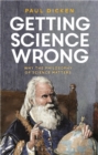 Getting Science Wrong : Why the Philosophy of Science Matters - eBook