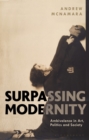 Surpassing Modernity : Ambivalence in Art, Politics and Society - Book