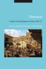 Florence: Capital of the Kingdom of Italy, 1865-71 - eBook
