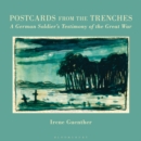 Postcards from the Trenches : A German Soldier’s Testimony of the Great War - Book