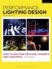 Performance Lighting Design : How to Light for the Stage, Concerts and Live Events - eBook
