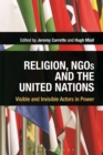 Religion, NGOs and the United Nations : Visible and Invisible Actors in Power - eBook