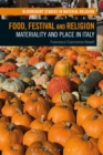 Food, Festival and Religion : Materiality and Place in Italy - eBook