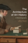 The Architecture of Art History : A Historiography - eBook
