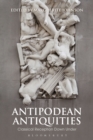 Antipodean Antiquities : Classical Reception Down Under - eBook