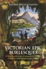 Victorian Epic Burlesques : A Critical Anthology of Nineteenth-Century Theatrical Entertainments after Homer - Book