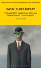 Work, Sleep, Repeat : The Abstract Labour of German Management Consultants - Book