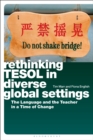 Rethinking TESOL in Diverse Global Settings : The Language and the Teacher in a Time of Change - Book