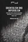 Orientalism and Imperialism : From Nineteenth-Century Missionary Imaginings to the Contemporary Middle East - eBook
