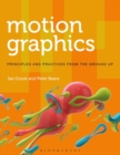 Motion Graphics : Principles and Practices from the Ground Up - eBook