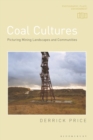 Coal Cultures : Picturing Mining Landscapes and Communities - Book