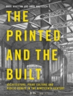 The Printed and the Built : Architecture, Print Culture and Public Debate in the Nineteenth Century - eBook