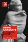 Anne Carson's Classical Desires : Reach Without Grasp - Book