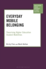 Everyday Mobile Belonging : Theorising Higher Education Student Mobilities - eBook