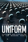 Uniform : Clothing and Discipline in the Modern World - Book