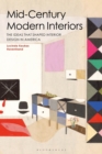 Mid-Century Modern Interiors : The Ideas That Shaped Interior Design in America - eBook