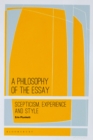 A Philosophy of the Essay : Scepticism, Experience and Style - eBook